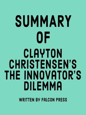 cover image of Summary of Clayton M. Christensen's the Innovator's Dilemma